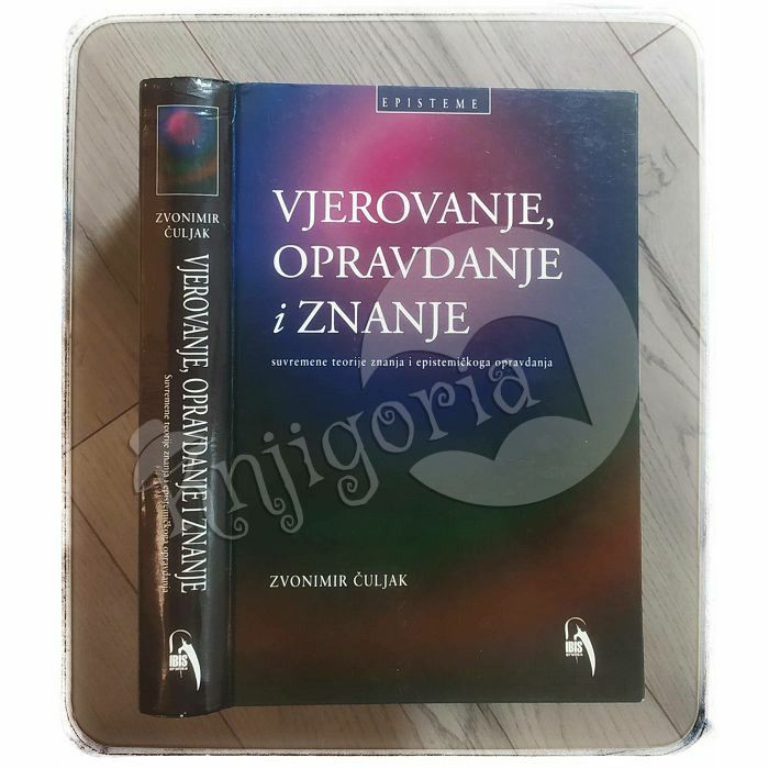 Vjerovanje, opravdanje i znanje Zvonimir Čuljak 