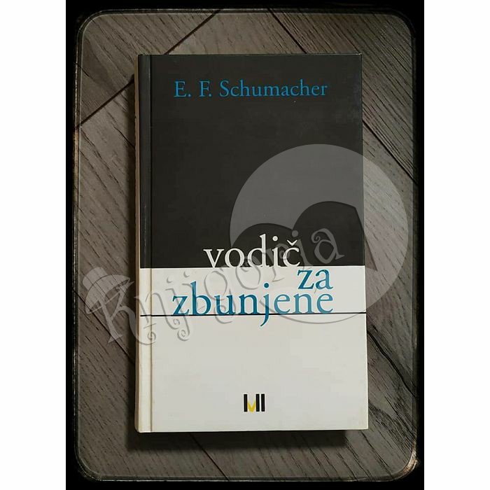 VODIČ ZA ZBUNJENE Ernst Friedrich Schumacher 