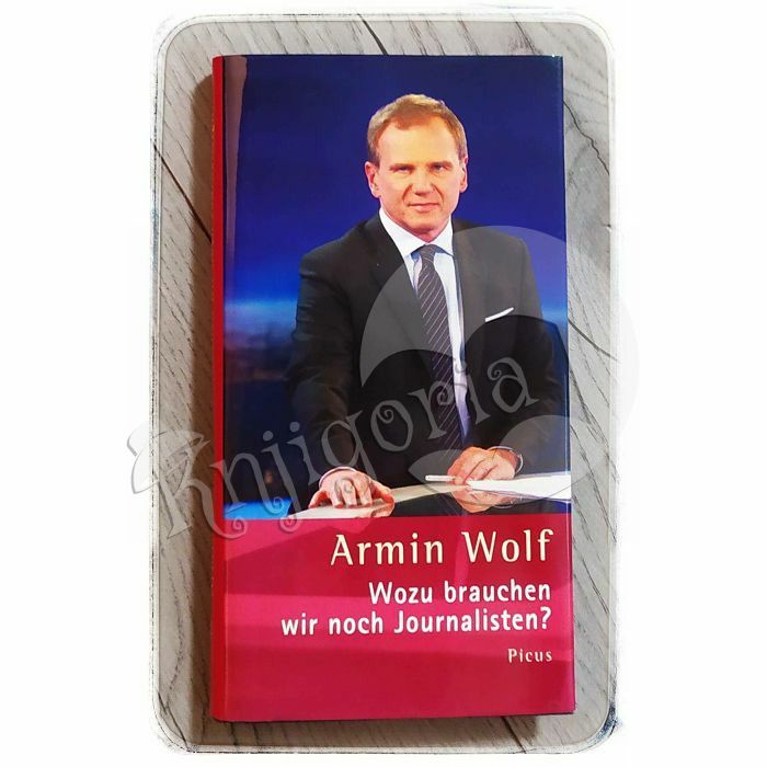 Wozu brauchen wir noch Journalisten Armin Wolf