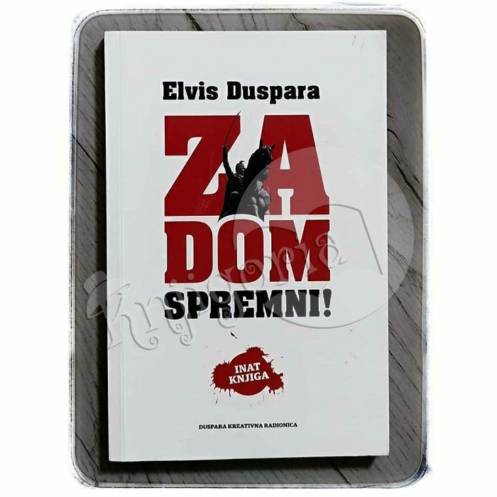 Za dom spremni!: inat knjiga Elvis Duspara