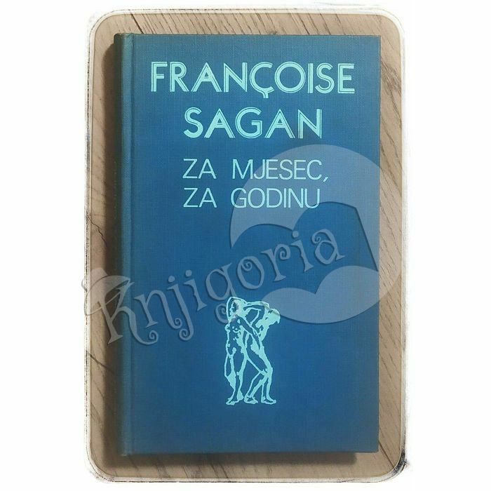 Za mjesec, za godinu Francoise Sagan