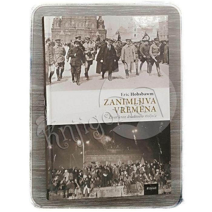 Zanimljiva vremena: život kroz dvadeseto stoljeće Eric Hobsbawm