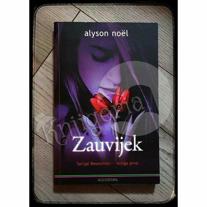 Zauvijek : Besmrtnici - knjiga prva Alyson Nöel 