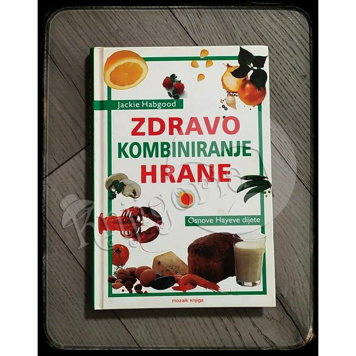 ZDRAVO KOMBINIRANJE HRANE Jackie Habgood 