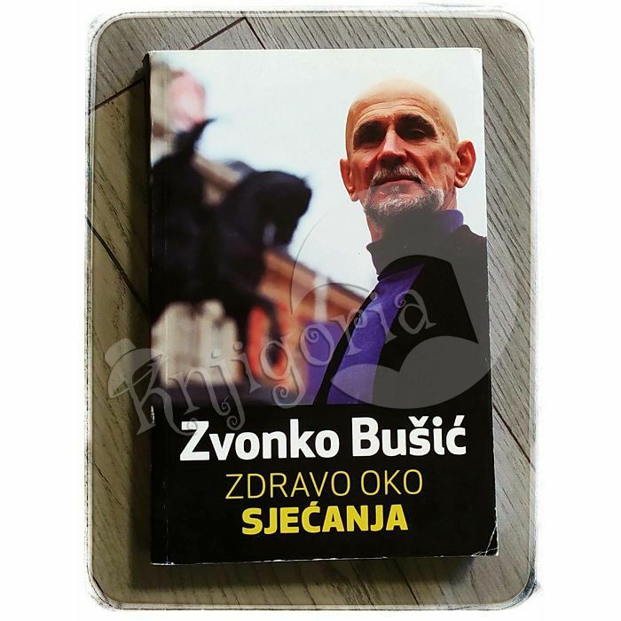 Zdravo oko (sjećanja) Zvonko Bušić