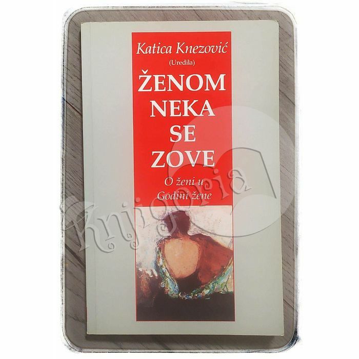 Ženom neka se zove. O ženi u Godini žene Katica Knezović