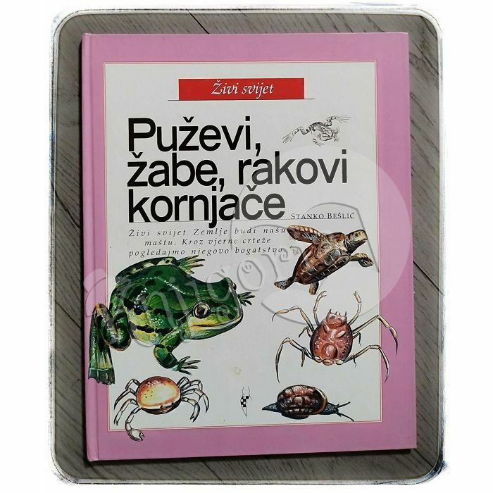 Živi svijet - Puževi, žabe, rakovi, kornjače Stanko Bešlić