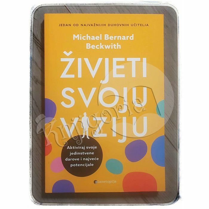 Živjeti svoju viziju Michael Bernard Beckwith